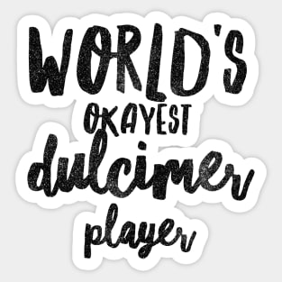 World's Okayest Dulcimer Player Sticker